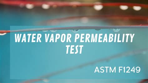 water vapor permeability test procedure mfg|astm f1249 permeability.